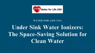 Under Sink Water Ionizers: The Space-Saving Solution for Clean Water