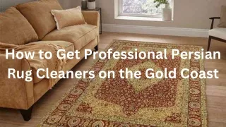How to Get Professional Persian Rug Cleaners on the Gold Coast