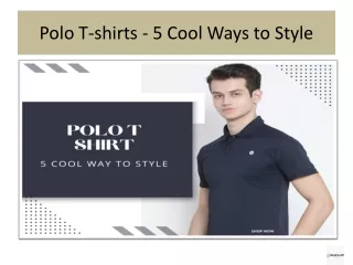 polo t shirts 5 cool ways to style
