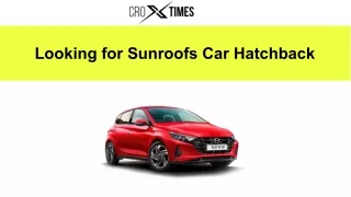 Looking for Sunroofs Car Hatchback