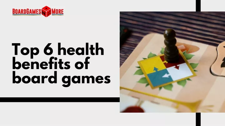 top 6 health benefits of board games