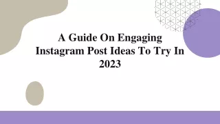 A GUIDE ON ENGAGING INSTAGRAM POST IDEAS TO TRY IN 2023.