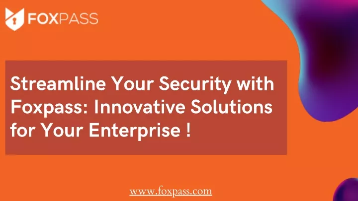 streamline your security with foxpass innovative