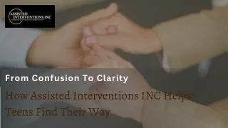 From Confusion to Clarity - How Assisted Interventions INC Helps Teens Find Their Way