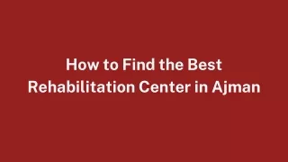 How to Find the Best Rehabilitation Center in Ajman