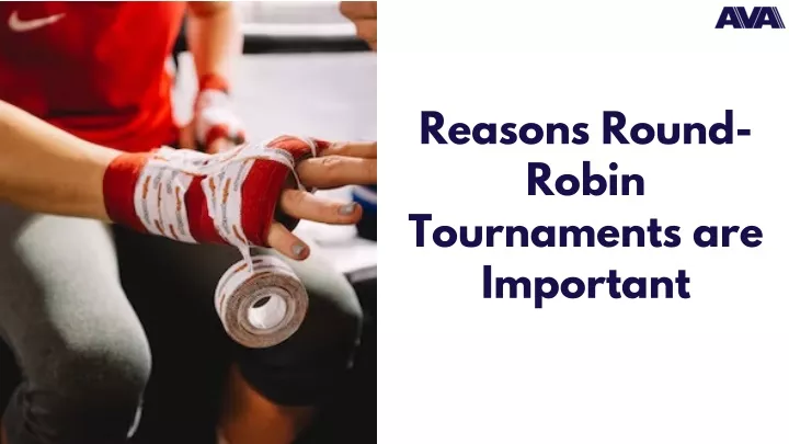 reasons round robin tournaments are important