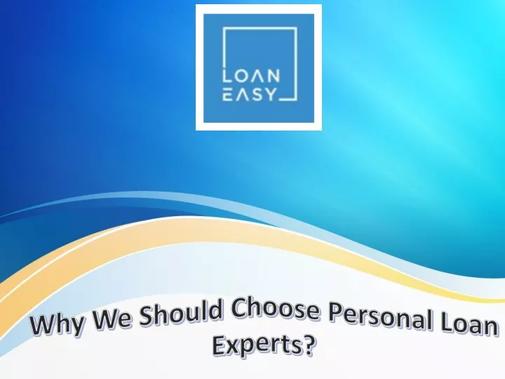 why we should choose personal loan experts