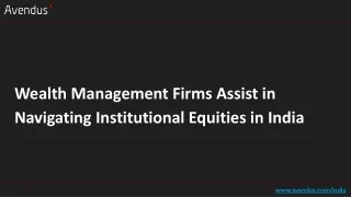 Wealth Management Firms Assist in Navigating Institutional Equities in India