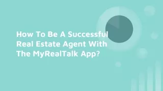 How To Be A Successful Real Estate Agent With The MyRealTalk App_