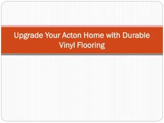 Upgrade Your Acton Home with Durable Vinyl Flooring