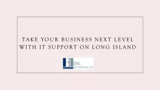 TAKE YOUR BUSINESS NEXT LEVEL WITH IT SUPPORT ON LONG ISLAND_