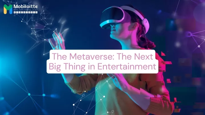 the metaverse the next big thing in entertainment