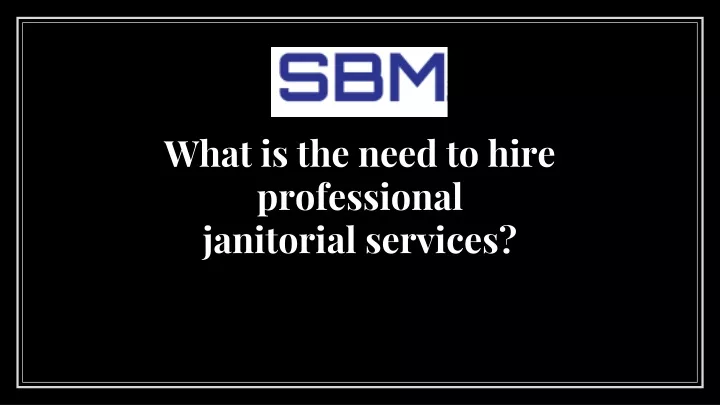 what is the need to hire professional janitorial services