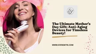 The Ultimate Mother's Day Gift Anti-Aging Devices for Timeless Beauty!