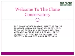welcome to the clone conservatory