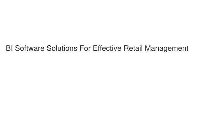 bi software solutions for effective retail management