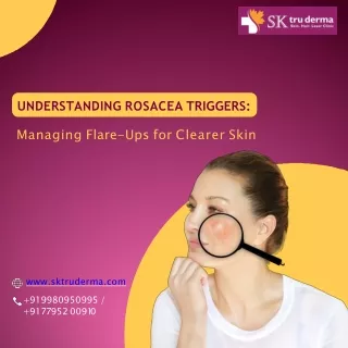 Understanding Rosacea Triggers | Lady Dermatologist in Sarjapur Road | Dr. Kavit