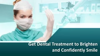 Get Dental Treatment to Brighten and Confidently Smile