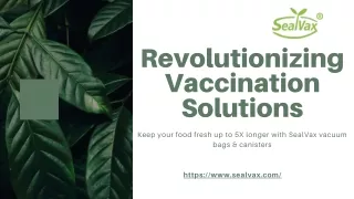 Revolutionizing Vaccination Solutions