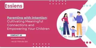 Parenting with Intention Cultivating Meaningful Connections and Empowering Your Children