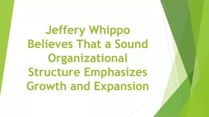 jeffery whippo believes that a sound organizational structure emphasizes growth and expansion