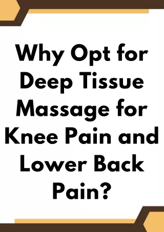 Why Opt for Deep Tissue Massage for Knee Pain and Lower Back Pain