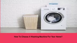 How to choose a washing machine for your home?