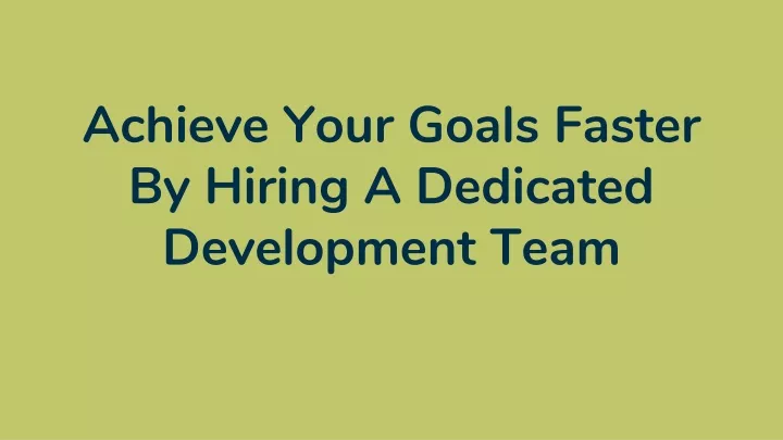 achieve your goals faster by hiring a dedicated