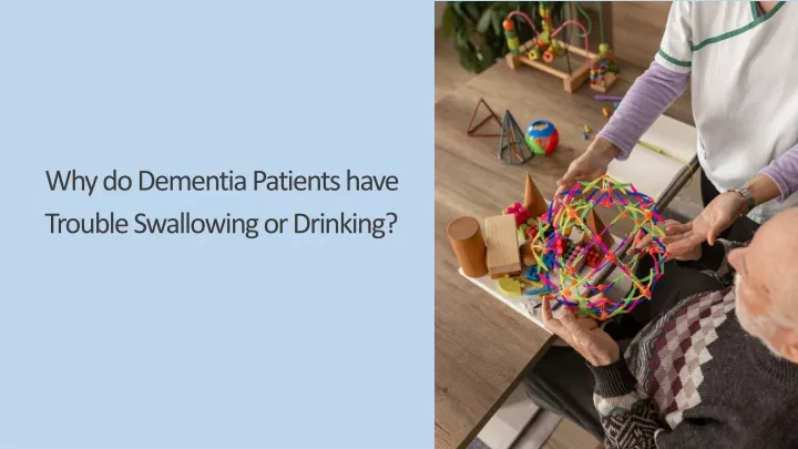 why do dementia patients have trouble swallowing