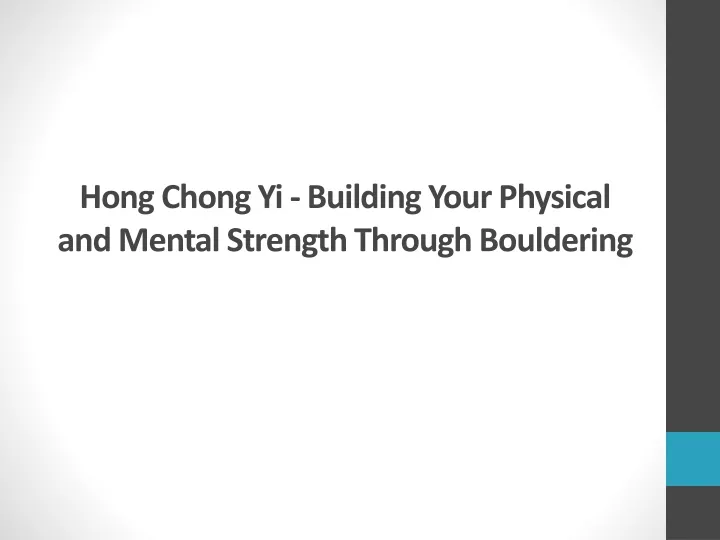hong chong yi building your physical and mental strength through bouldering