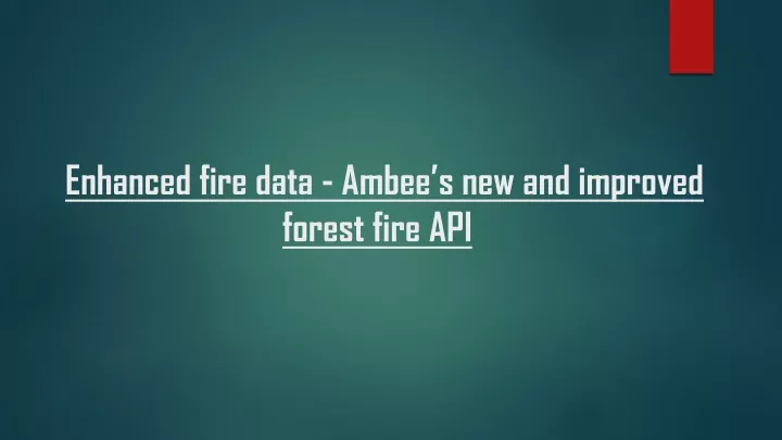 enhanced fire data ambee s new and improved forest fire api