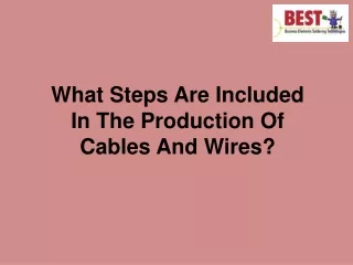 What Steps Are Included In The Production Of Cables And Wires!