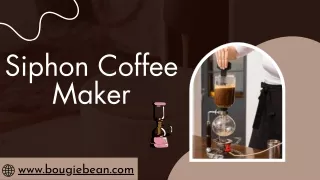 Choose The Right Siphon Coffee Maker For Brewing Your Coffee