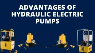 ADVANTAGES OF HYDRAULIC ELECTRIC PUMPS