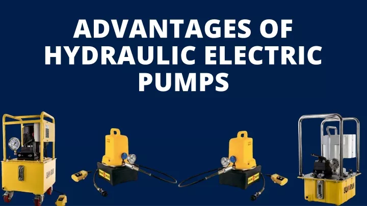 advantages of hydraulic electric pumps