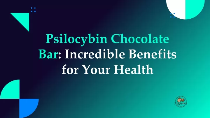 psilocybin chocolate bar incredible benefits for your health