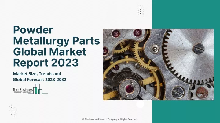 powder metallurgy parts global market report 2023