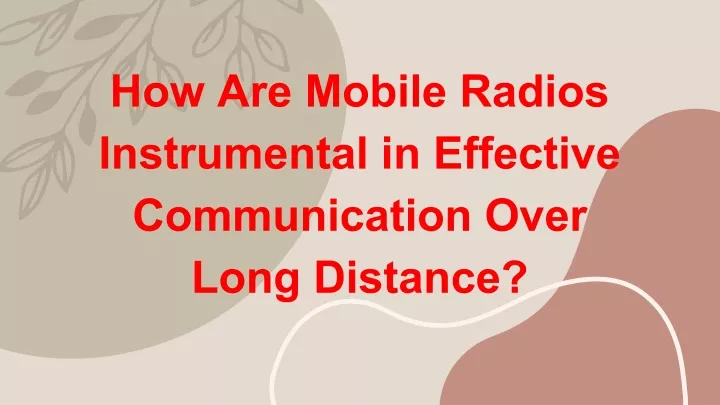 how are mobile radios instrumental in effective