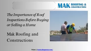 The Importance of Roof Inspections Before Buying or Selling a Home - Mak Roofing and Construction