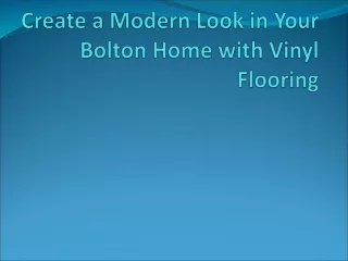 Create a Modern Look in Your Bolton Home with Vinyl Flooring