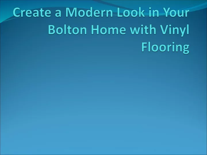 create a modern look in your bolton home with vinyl flooring