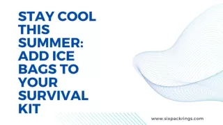 Stay Cool This Summer Add Ice Bags to Your Survival Kit PPT