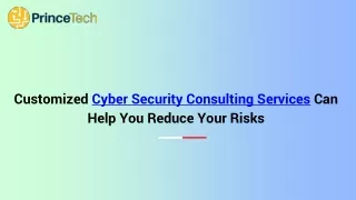 Customized Cyber Security Consulting Services Can Help You Reduce Your Risks