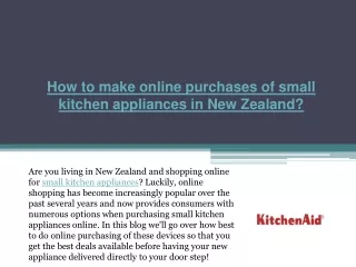 How to make online purchases of small kitchen appliances in New Zealand