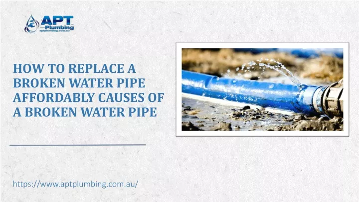 how to replace a broken water pipe affordably causes of a broken water pipe