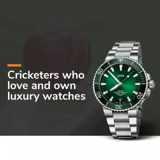 Famous Cricket Stars Who Own Luxury Watches