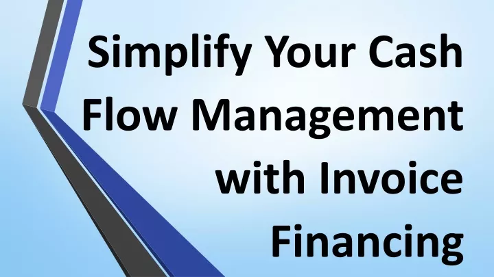 simplify your cash flow management with invoice financing