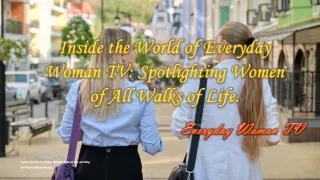Inside the World of Everyday Woman TV: Spotlighting Women of All Walks of Life.