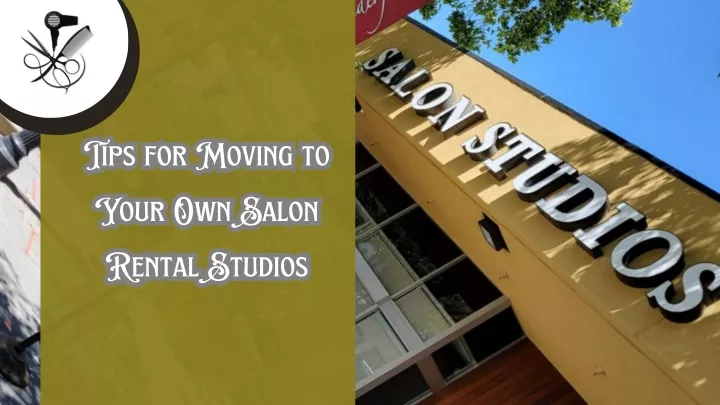 tips for moving to your own salon rental studios