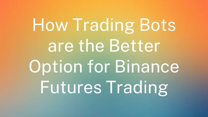 how trading bots are the better option